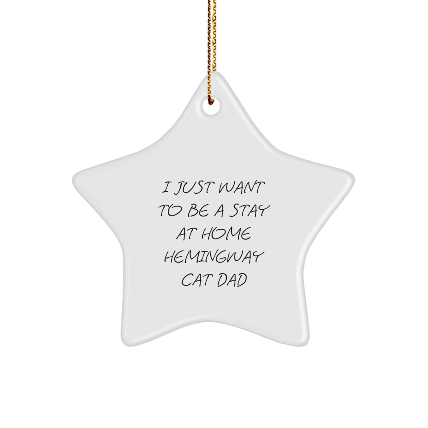 Funny Hemingway Cat Gifts, I Just Want to Be a Stay at Home Dad Star Ornament, Christmas Unique Gifts from Men to Hemingway Cat Lovers, Perfect for Home Decor - Image 1