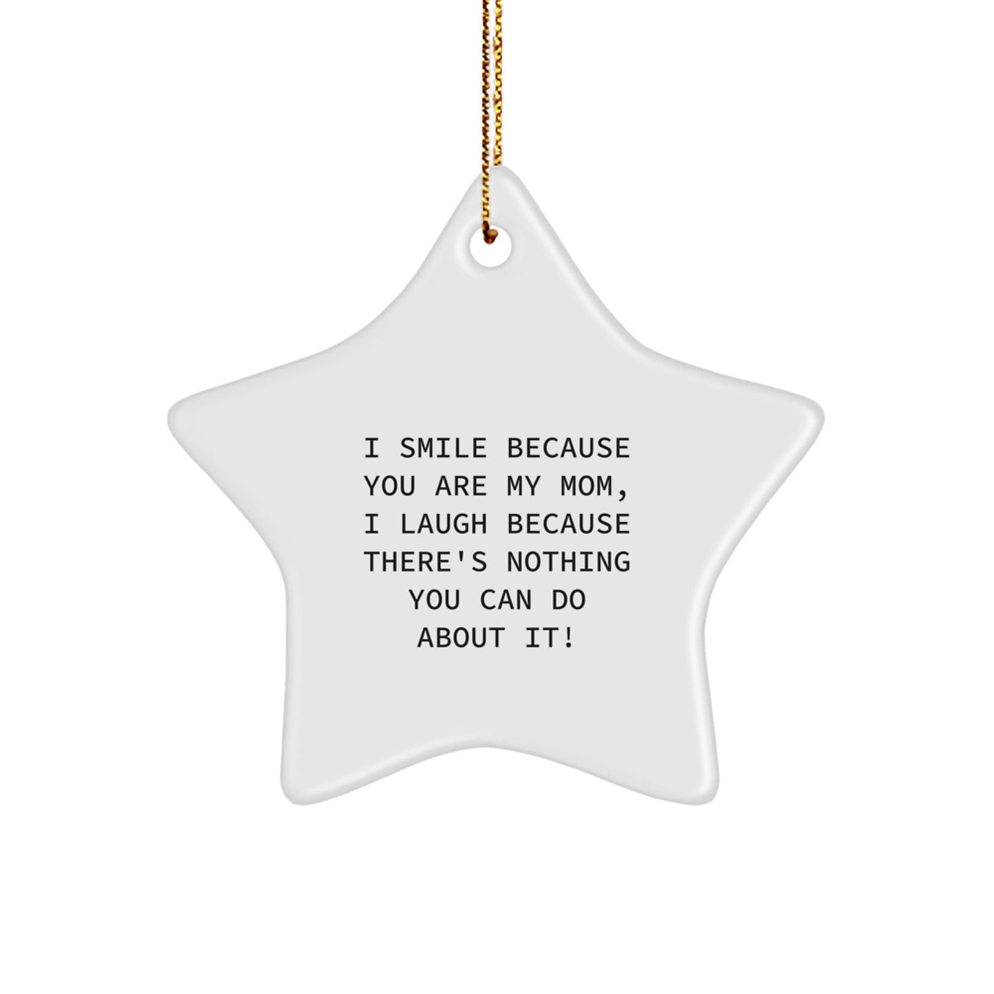 Funny Mom Gifts, I Smile Because You Are My Mom, Star Ornament for Christmas, Gifts from Family - Image 1