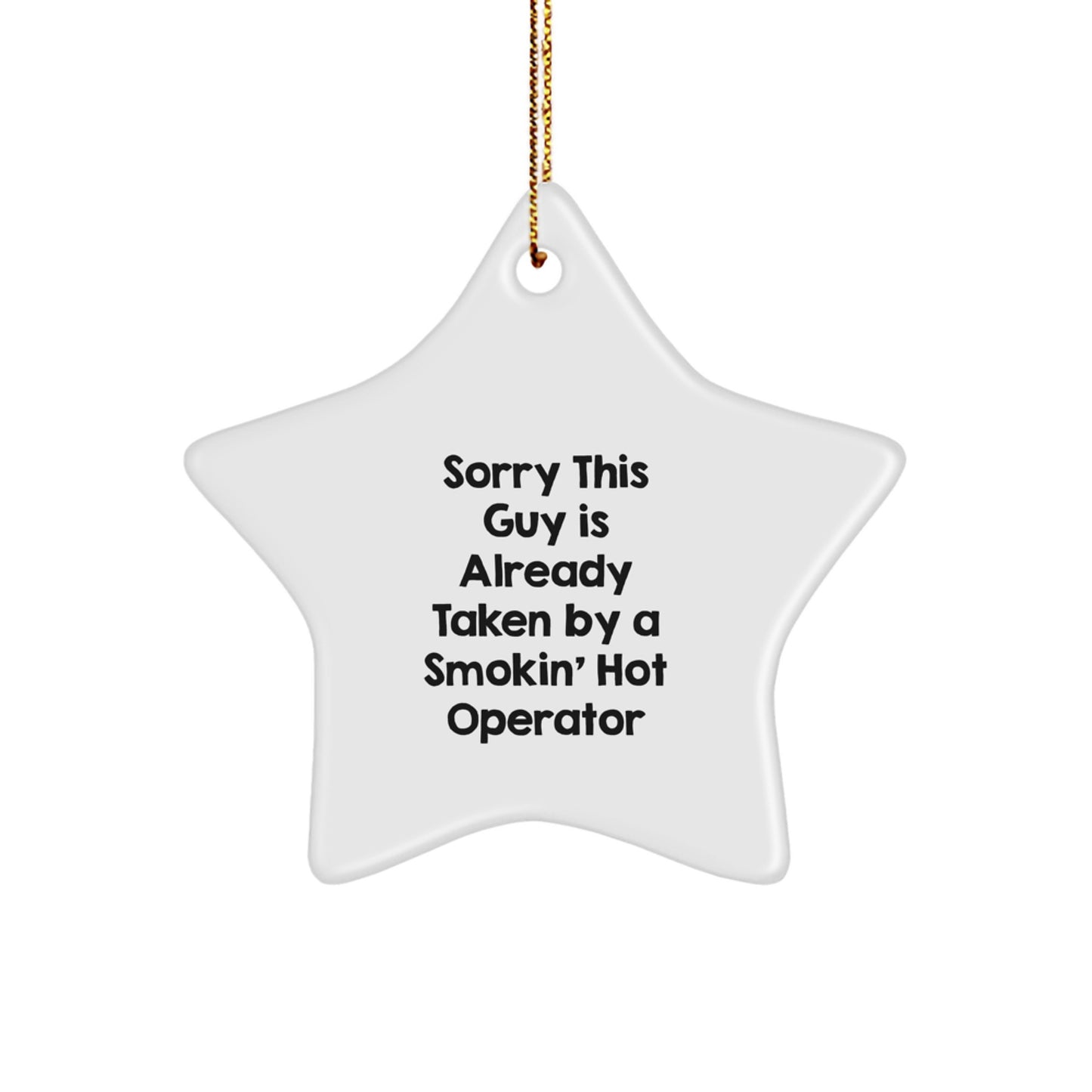 Funny Operator Star Ornament Gifts from Men to Friends, Sorry This Guy Is Already Taken By A Smokin' Hot Operator Christmas Unique Gifts - Image 1