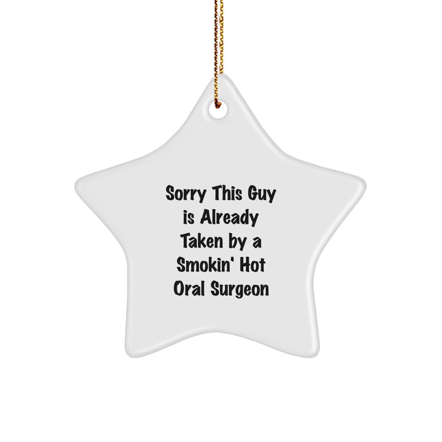 Oral Surgeon Star Ornament Gifts from Friends, Christmas Unique Gifts for Oral Surgeon, Sorry This Guy Is Already Taken By A Smokin' Hot Oral Surgeon - Image 1