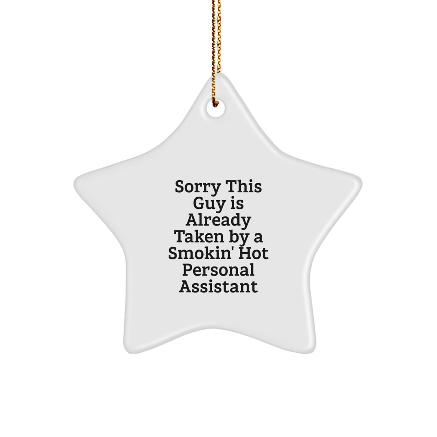 Funny Personal Assistant Gifts from Family - Sorry This Guy Is Already Taken By A Smokin' Hot Star Ornament for Christmas - Image 1