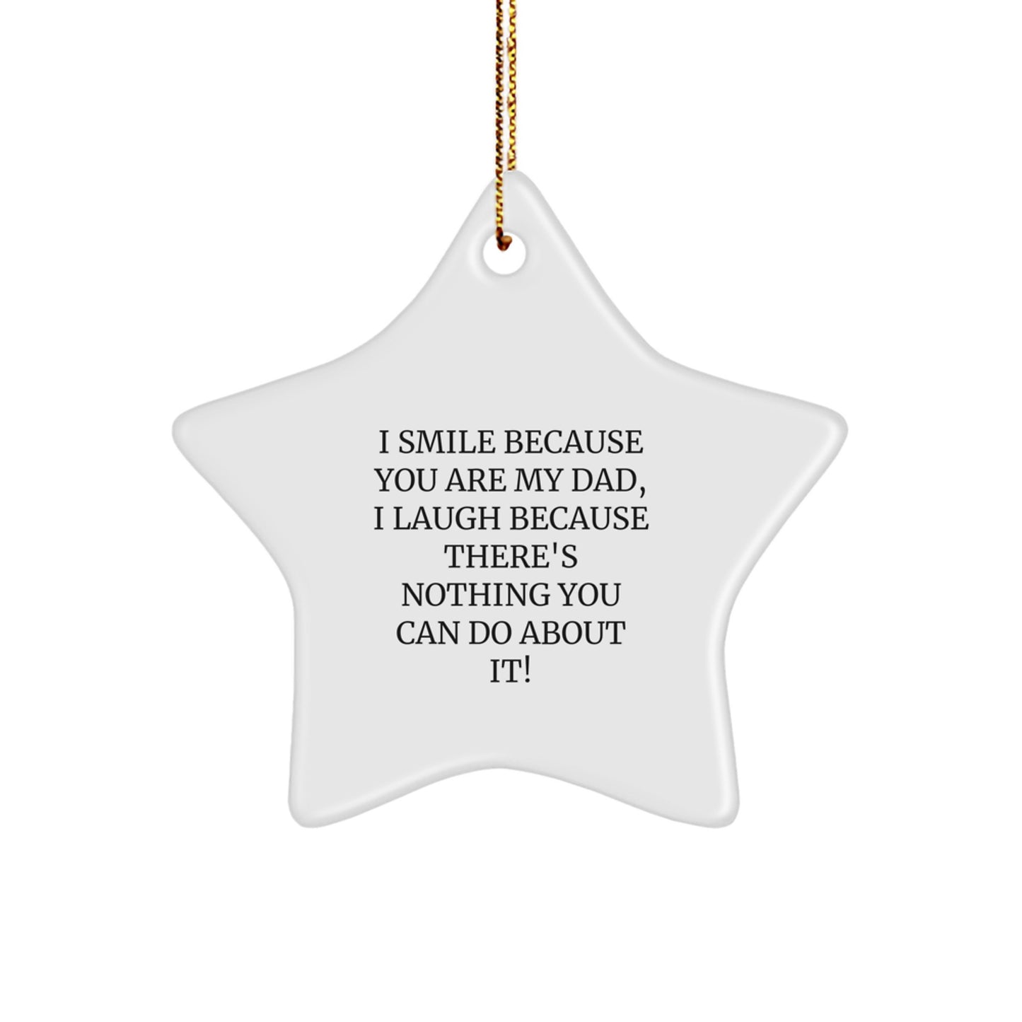 Funny Dad Star Ornament Gifts from Family, Unique Star Decorations for Dad's Christmas Celebration, 'I Smile Because You Are My Dad, I Laugh Because There's Nothing You Can Do About It!' - Image 1