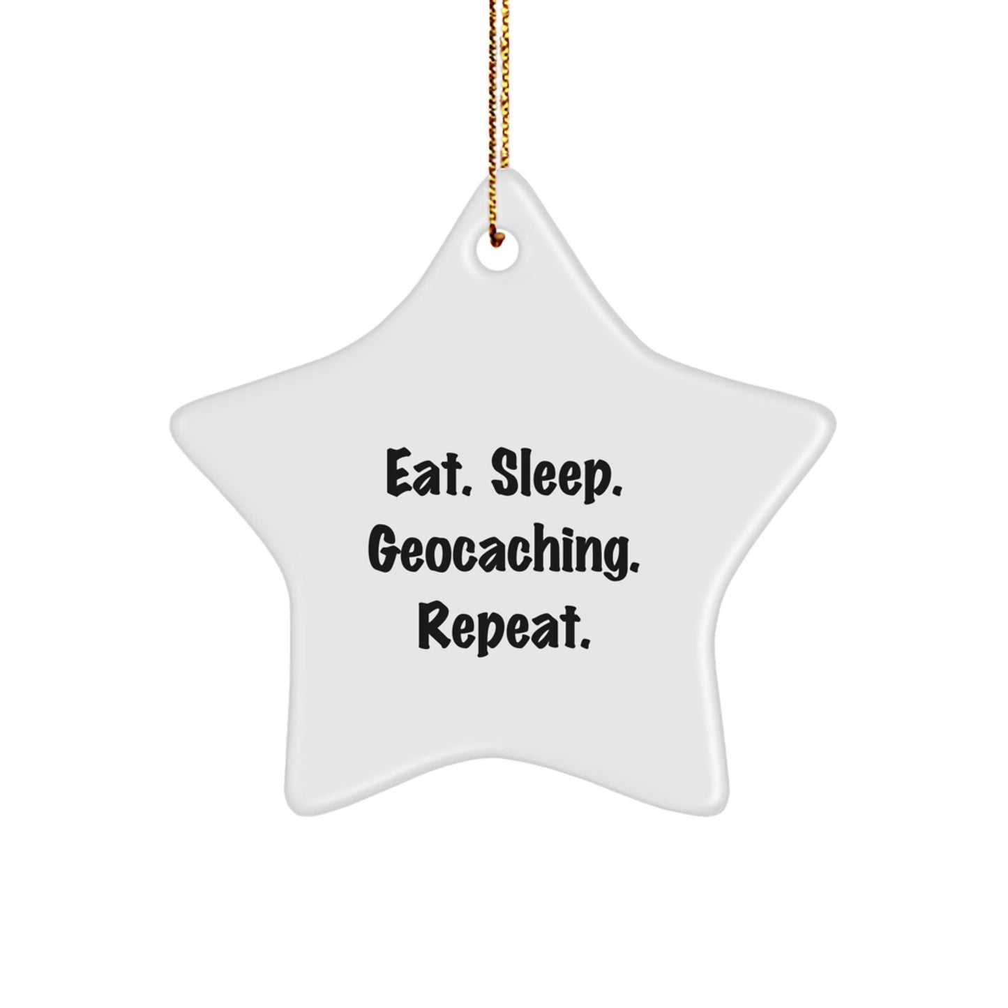 Geocaching Enthusiasts' Delight, Eat. Sleep. Geocaching. Repeat., Star Ornament, Christmas Unique Gifts from Friends to Family - Image 1