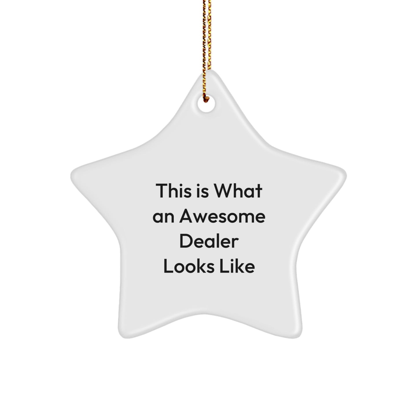 Funny Dealer Gifts Star Ornament, This Is What An Awesome Dealer Looks Like, White Star Shaped, Gifts from Friends for Awesome Dealers, Christmas Unique Decorations - Image 1