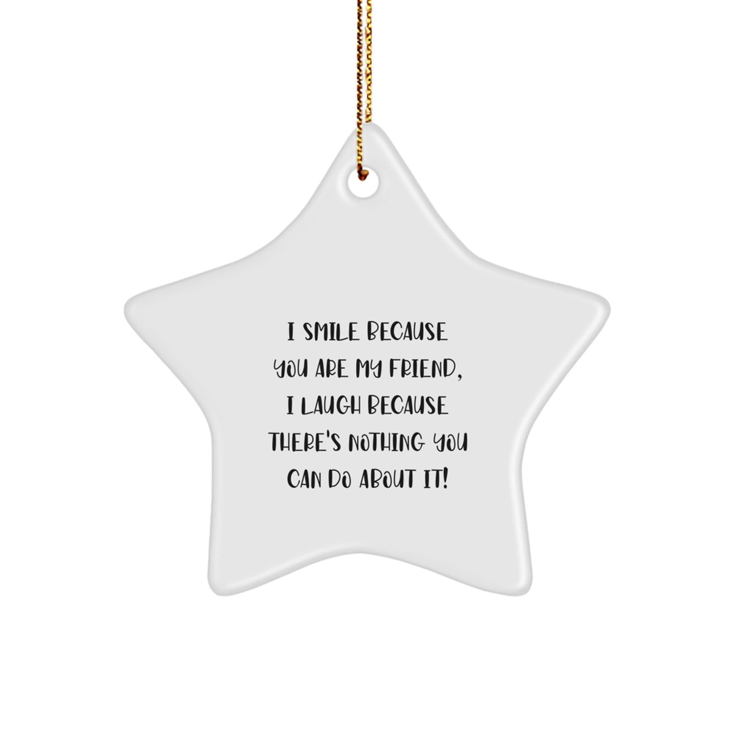 Funny Friend Star Ornament Gifts for Men Women Friends Family - 'I Smile Because You Are My Friend - Image 1