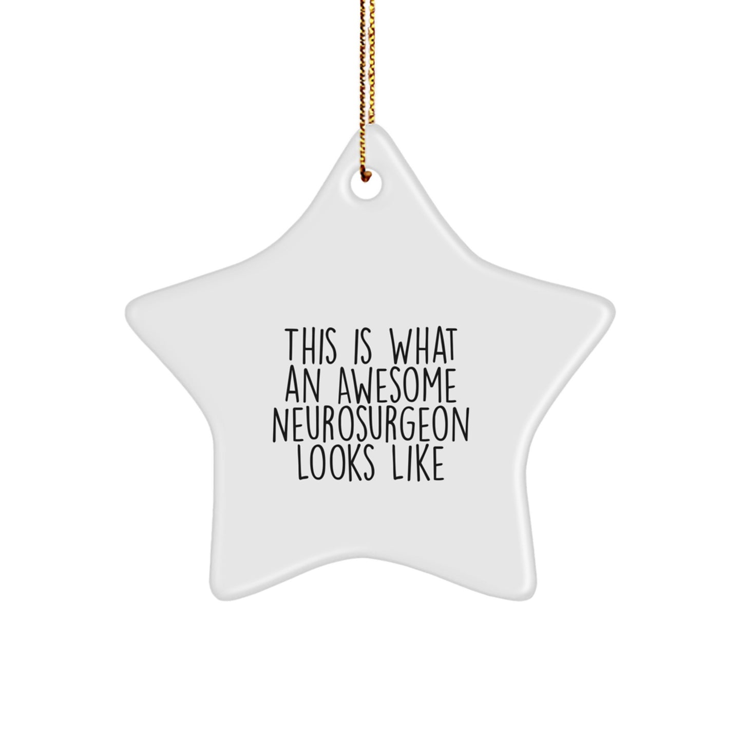 Funny Neurosurgeon Gifts from Friends, Gifts for Neurosurgeon Men, This Is What An Awesome Neurosurgeon Looks Like Star Ornament for Christmas - Image 1