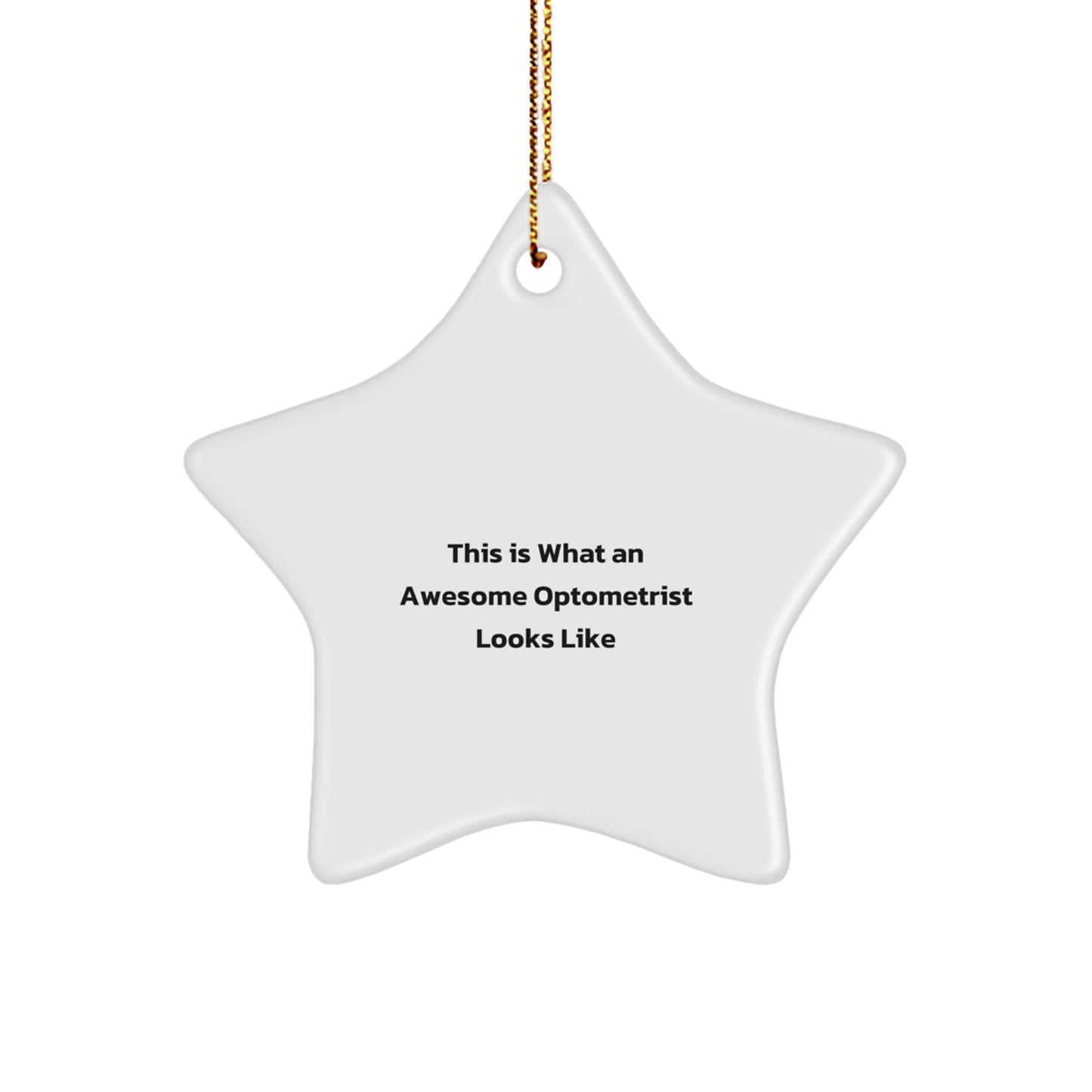 Funny Optometrist Star Ornament Gifts from Friends, Gifts for Optometrist, This Is What An Awesome Optometrist Looks Like, Star Shaped, White Christmas Unique Gifts - Image 1