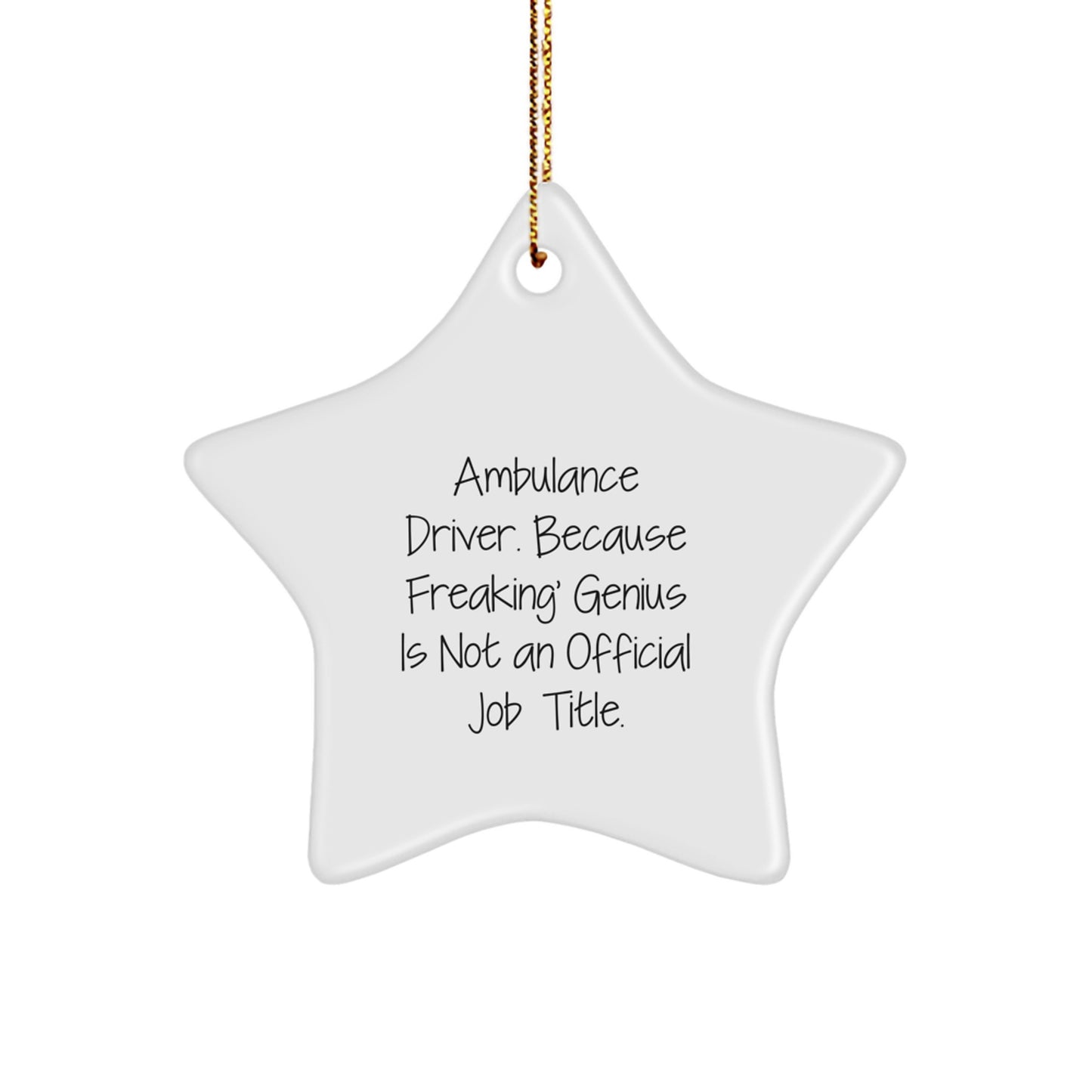Funny Ambulance Driver Gifts for Men - Ambulance Driver Star Ornament 'Ambulance Driver Because Freaking genius Is Not An Official Job Title' - Christmas Unique Gifts from Friends - Image 1