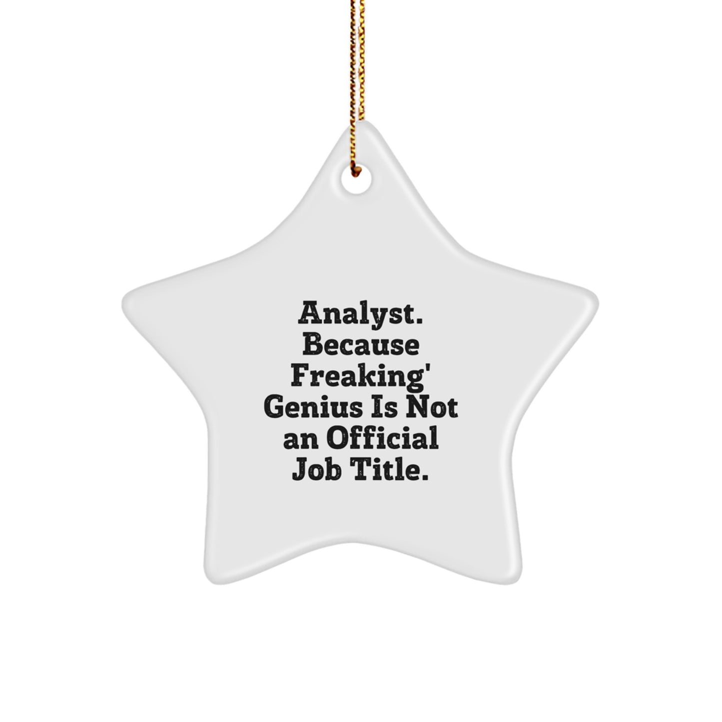 Funny Analyst Gifts, 'Analyst. Because Freaking' genius Is Not An Official Job Title.' Star Ornament for Christmas, Gifts from Friends, Coworkers, or Family - Image 1