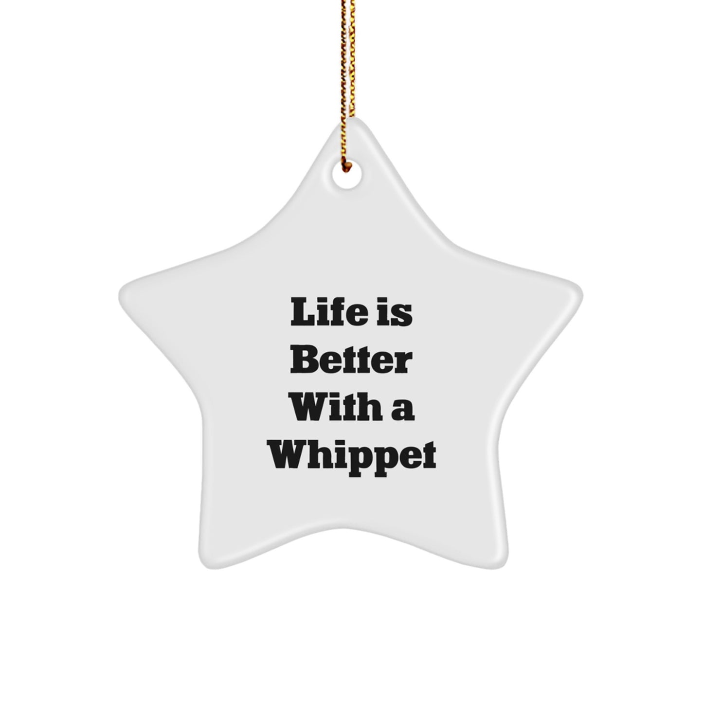 Funny Whippet Dog Gifts from Friends for Christmas Unique Star Ornaments Life Is Better With A Whippet - Image 1