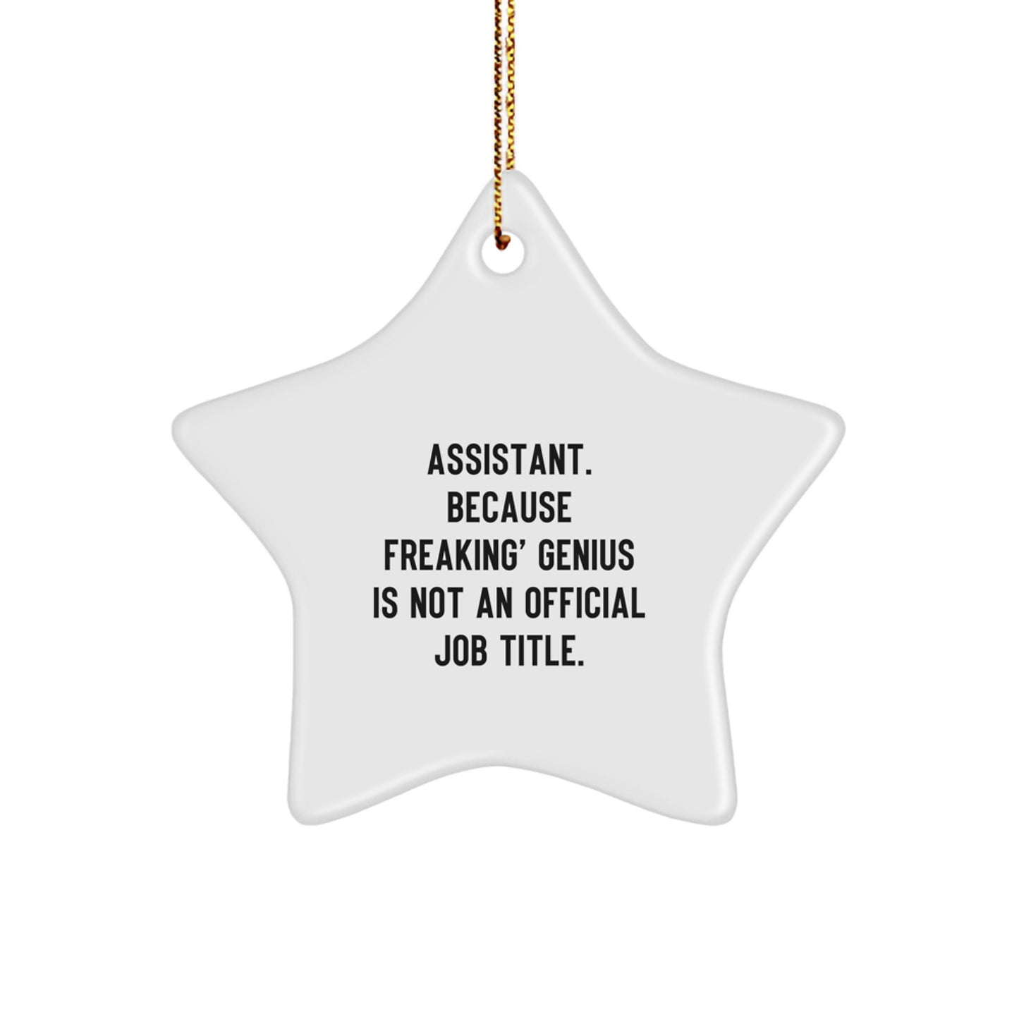 Funny Assistant Star Ornaments Gifts from Men for Friends, 'Assistant. Because Freaking' genius Is Not An Official Job Title.', Star Shaped, Christmas Unique Gifts - Image 1