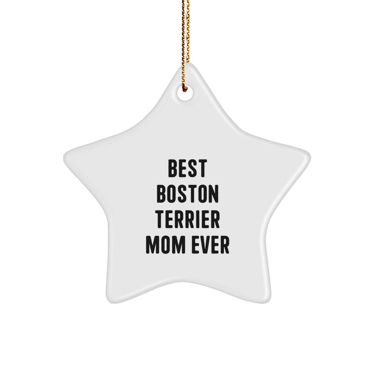 Boston Terrier Mom Gifts for Her - Star Ornament Best Mom Ever Funny Quote - Image 1