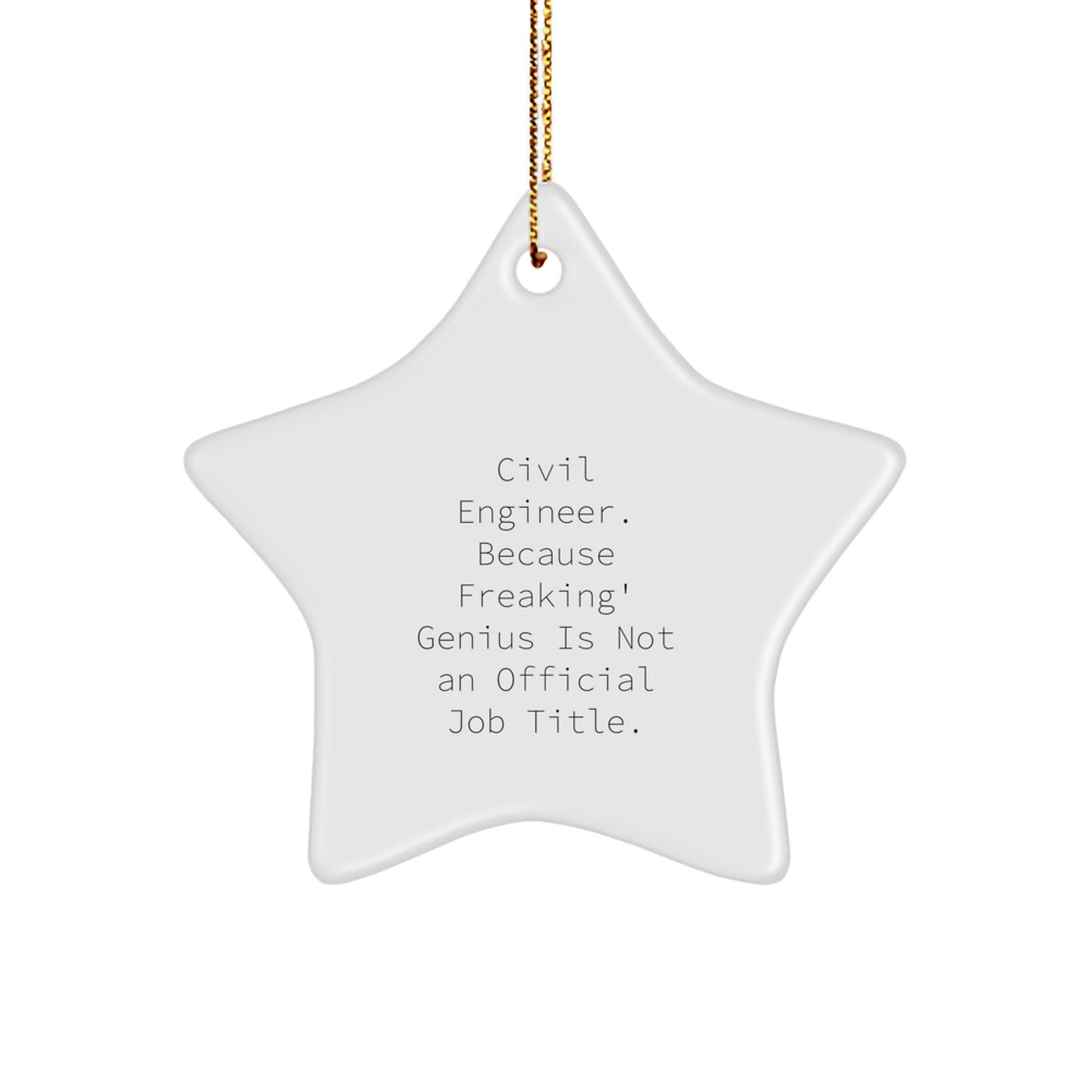 Civil Engineer Star Ornament, Funny Quote Gifts for Him, Christmas Unique Gifts from Men, Star Shaped Decorations for Home - Image 1