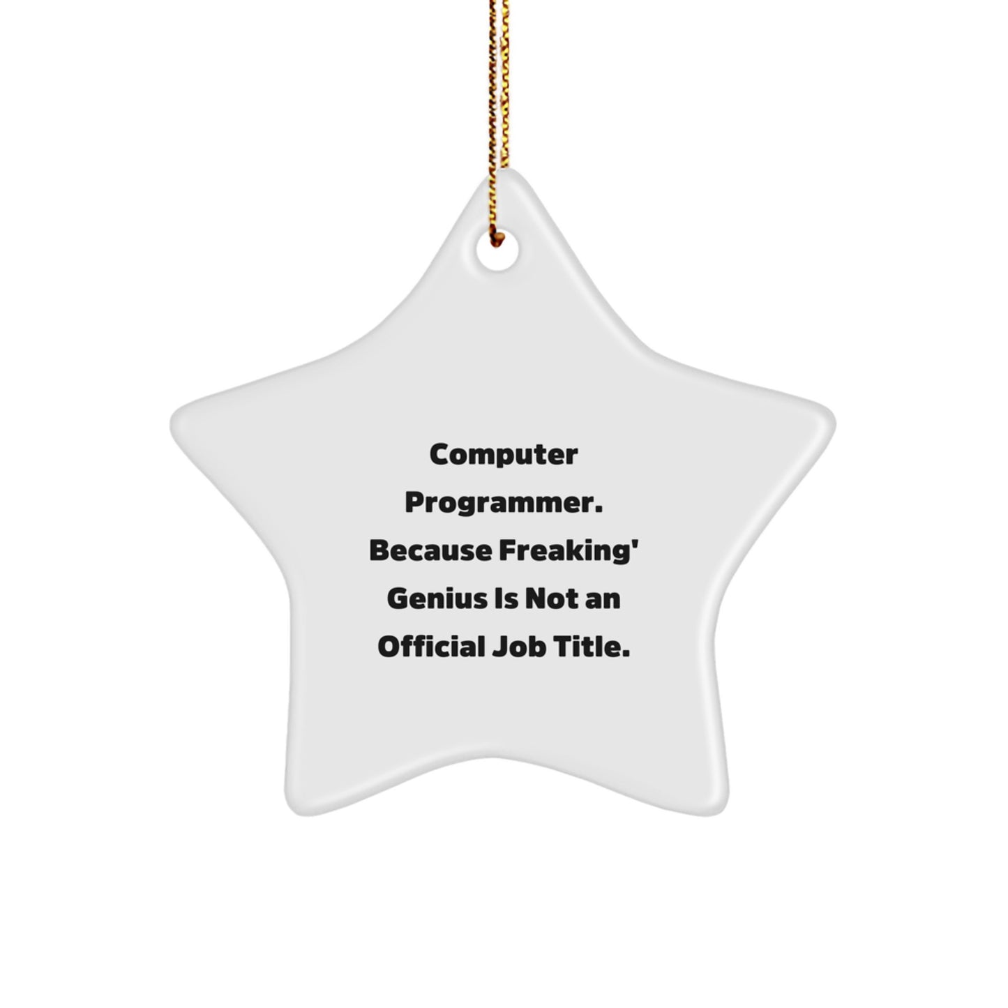 Funny Computer Programmer Gifts for Men, 'Computer Programmer. Because Freaking' genius Is Not An Official Job Title.' Star Ornament, Gifts from Family, Perfect for Christmas - Image 1