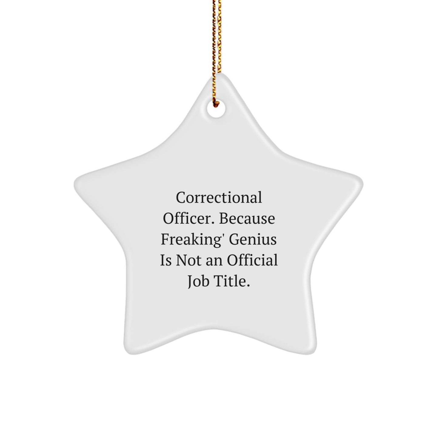 Funny Correctional Officer Gifts - 'Correctional Officer. Because Freaking' genius Is Not An Official Job Title.' Star Ornament for Christmas - Image 1