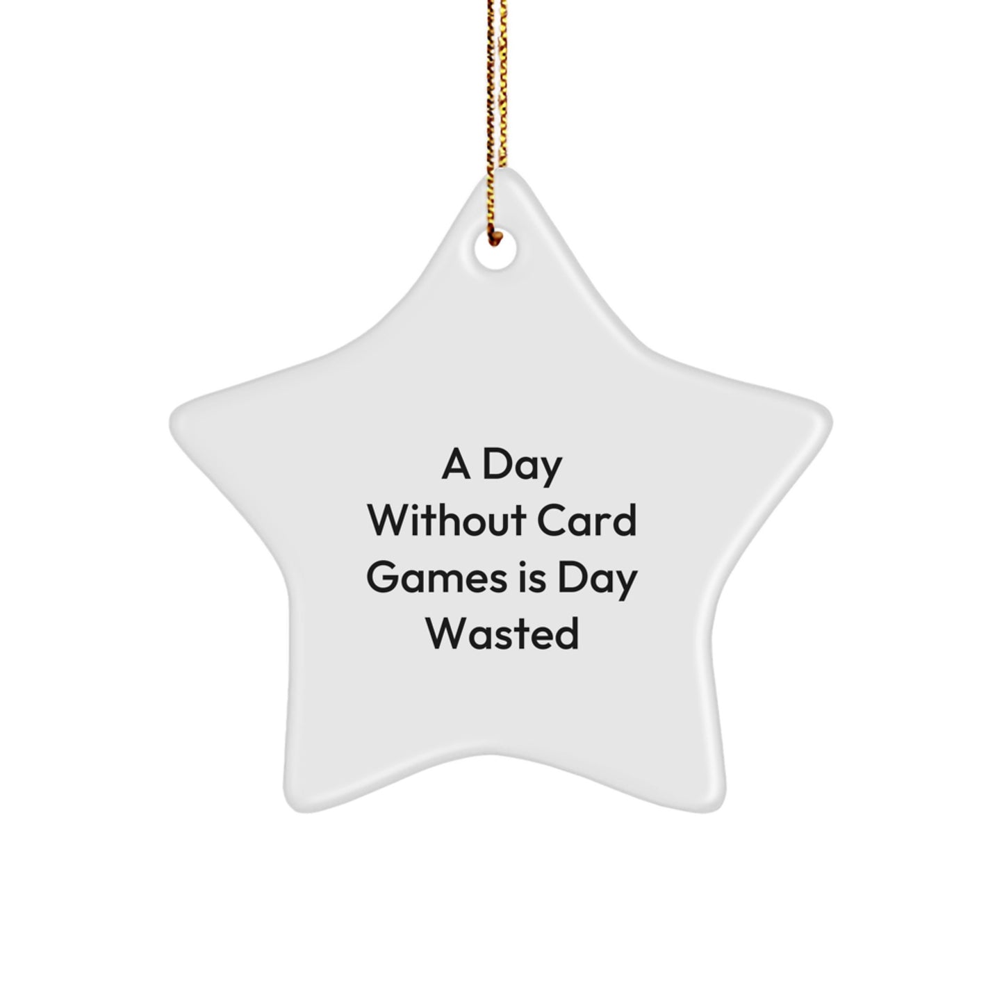 Funny Card Games Star Ornament Gifts from Friends for Christmas, Star Ornament, Card Games Enthusiast Gift, A Day Without Card Games Is Day Wasted - Image 1