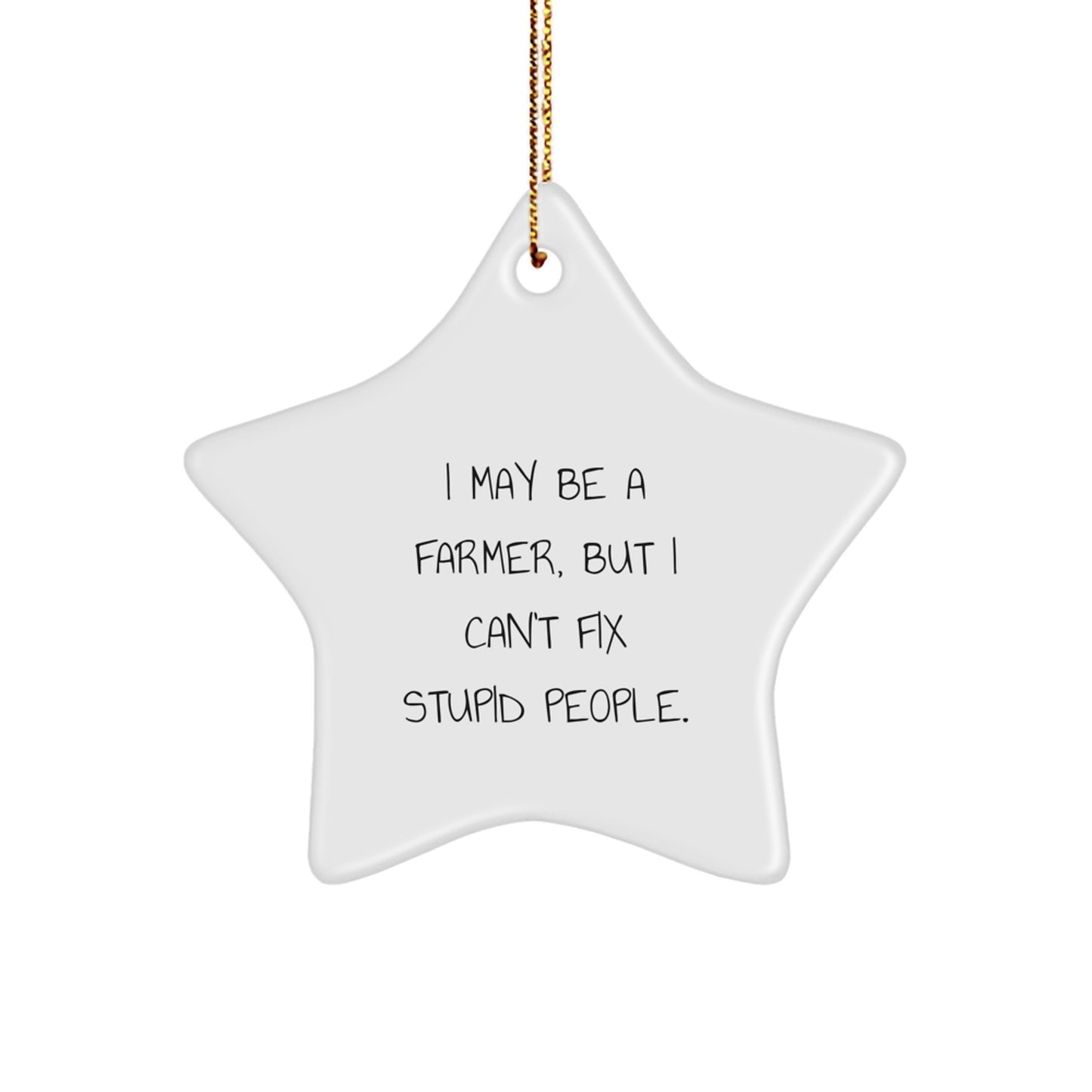 Funny Farmer Gifts from Friends, Men, Women, and Family, Christmas Unique Gifts for Farmer, I May Be a Farmer, Star Ornament - Image 1