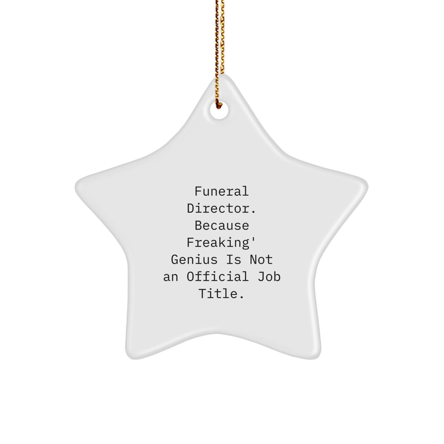 Funny Funeral Director Star Ornament Gifts from Friends - Inspirational Star Shaped, White, 3.25" tall, Christmas Unique Gifts for Funeral Director Men Women - Image 1