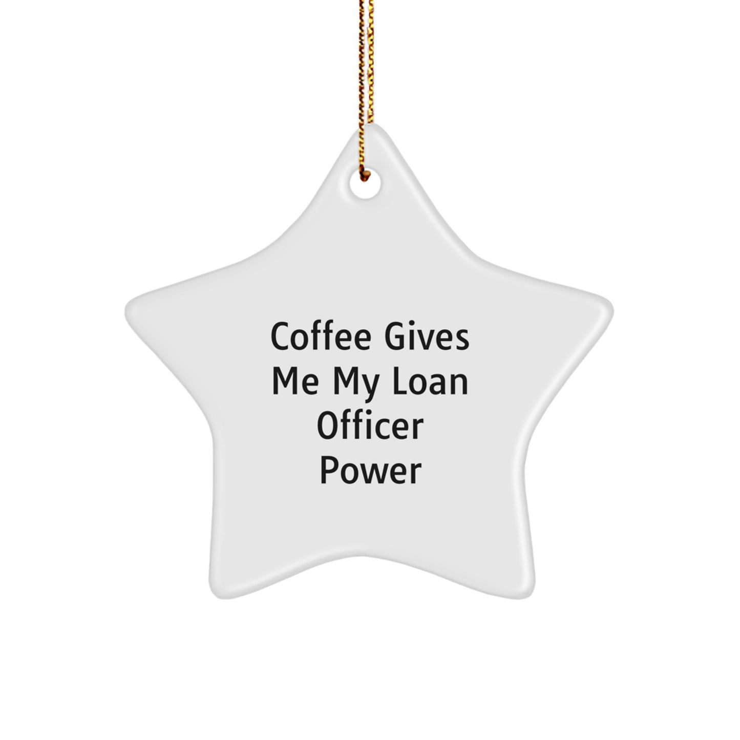 Funny Loan Officer Gifts from Friends, 'Coffee Gives Me My Loan Officer Power' Inspirational Star Ornament for Loan Officer Men, Women, Family, Coworkers - Christmas Unique - Image 1