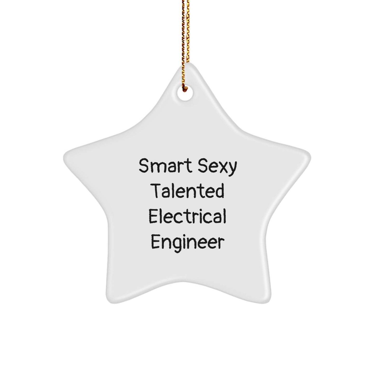 Smart Sexy Talented Electrical Engineer Christmas Unique Gifts from Friends, Unique Star Ornament for Electrical Engineer, Funny Quote Star Decoration - Image 1