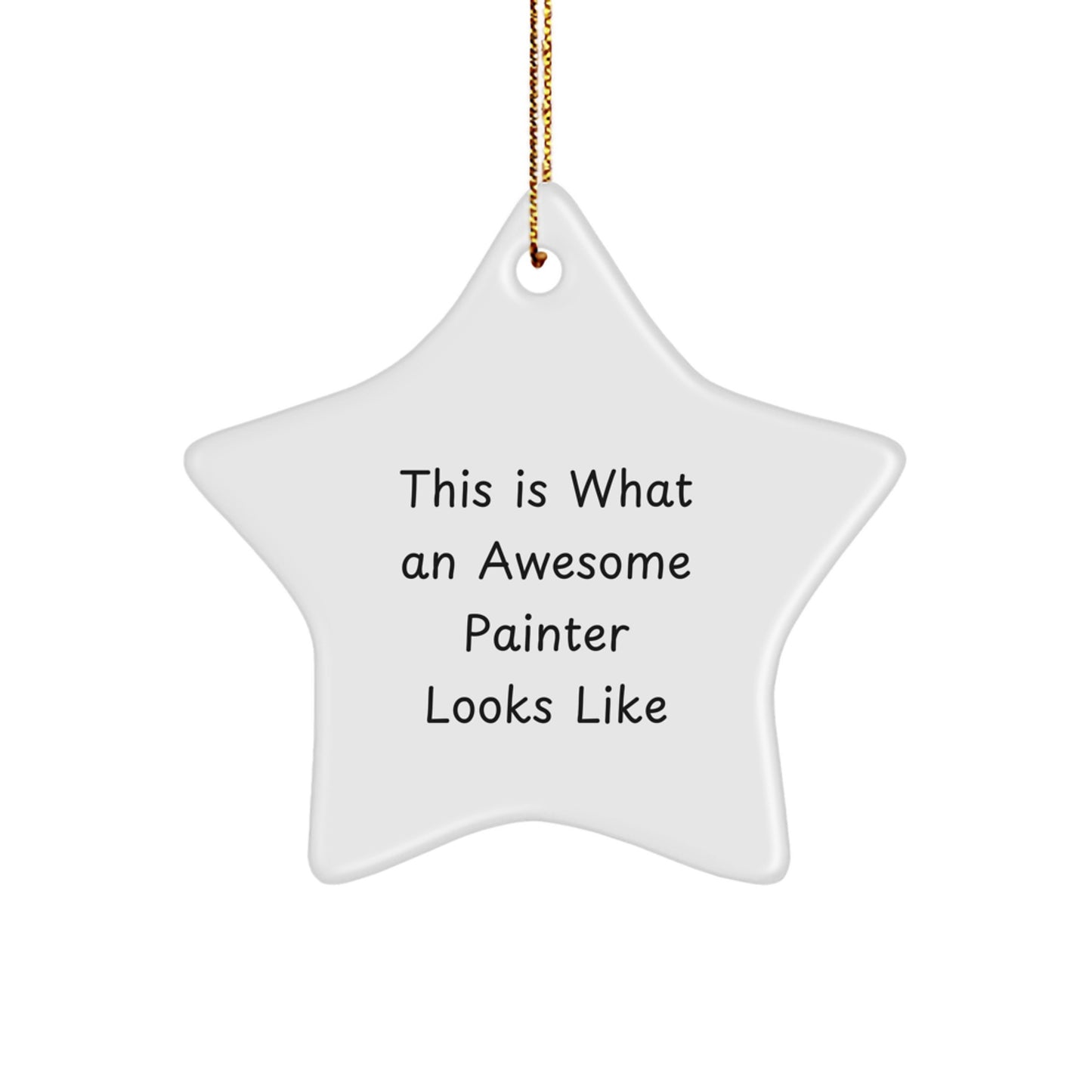 Gifts from Painter Friends - Funny Star Ornament for Painter, This Is What An Awesome Painter Looks Like, White Star Shaped, Perfect Christmas Unique Gift for Painter - Image 1