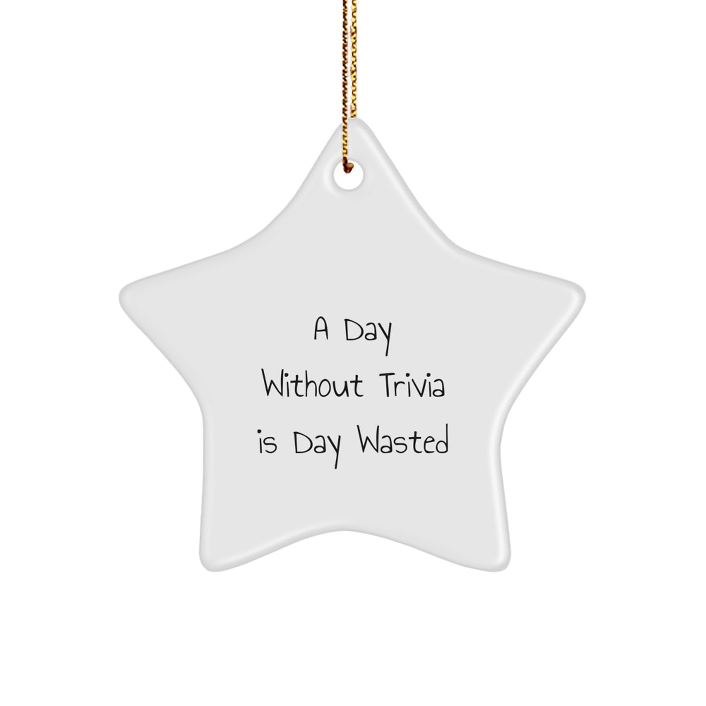 Trivia Christmas Unique Gifts from Friends for Family Star Ornament Quote 'A Day Without Trivia Is Day Wasted' Funny Star Shaped Decor - Image 1