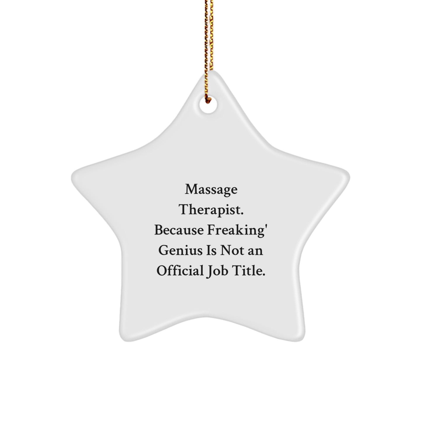 Funny Massage Therapist Gifts from Friends for Christmas Unique Star Ornament Quote - 'Massage Therapist. Because Freaking' genius Is Not An Official Job Title.' Star Shaped Decoration - Image 1