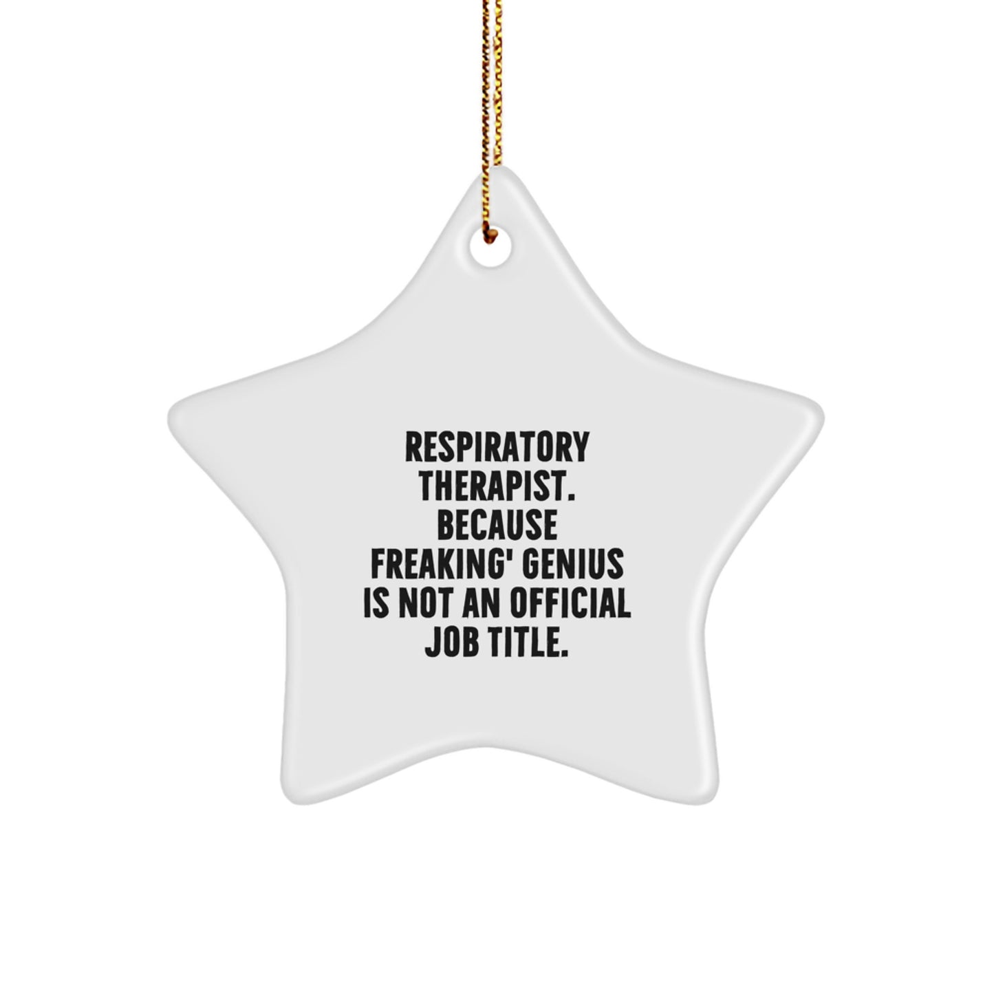 Funny Respiratory Therapist Star Ornament Gifts for Christmas from Friends or Coworkers, Inspirational Quote 'Respiratory Therapist. Because Freaking' genius Is Not An Official Job Title.' - Image 1
