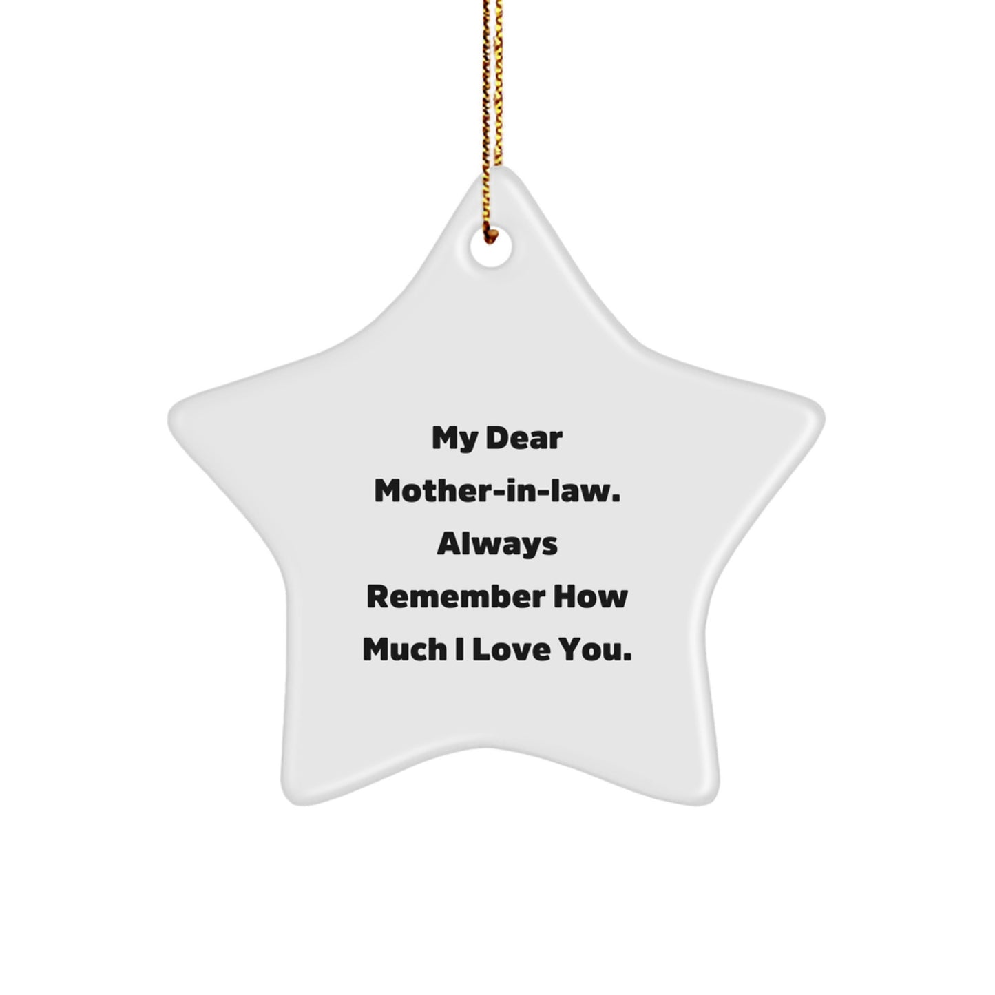 Funny Mom-in-law Gifts from Men, Women, Friends, Family - Star Ornament with My Dear Mom-in-law. Always Remember How Much I Love You. - Unique Christmas Unique Gifts for Mom - Image 1