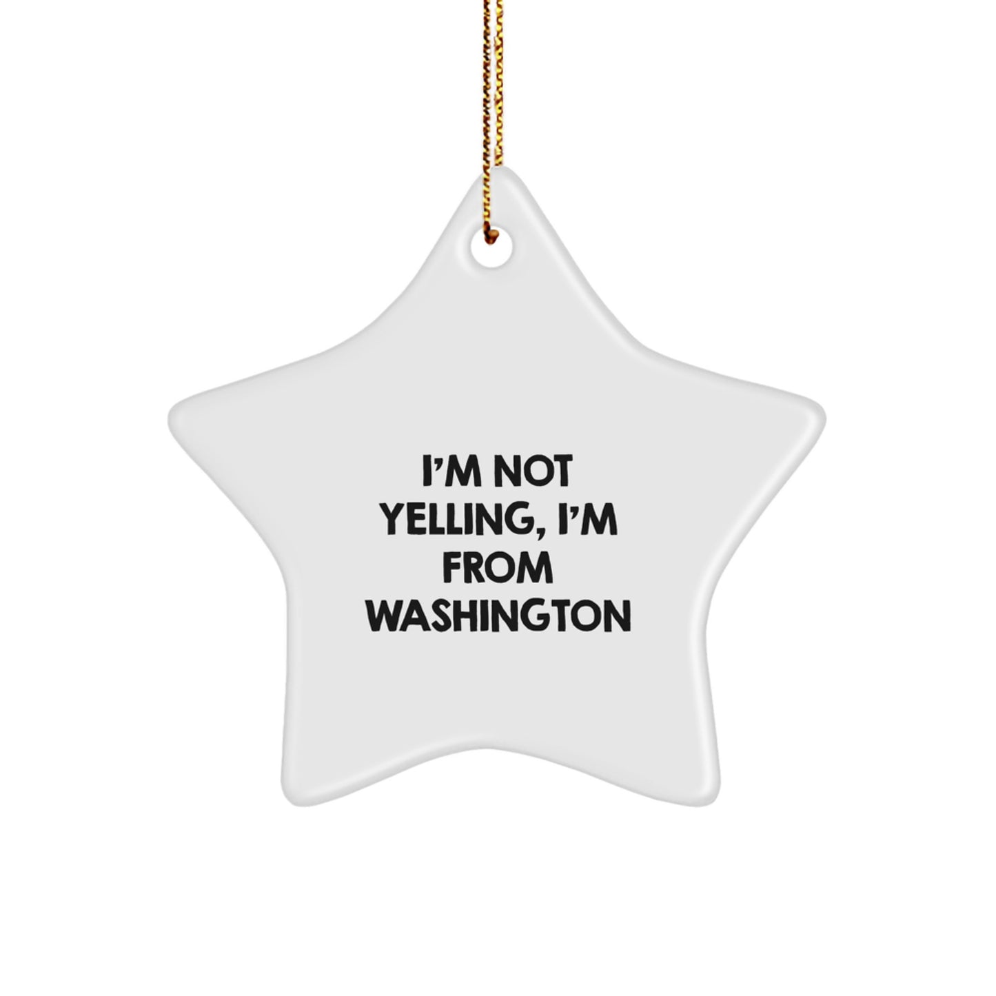 Washington Humor Star Ornament, 'I'm Not Yelling, I'm From Washington', Unique Gifts for Washington Residents, Christmas Decorations, Funny Home Decor - Image 1