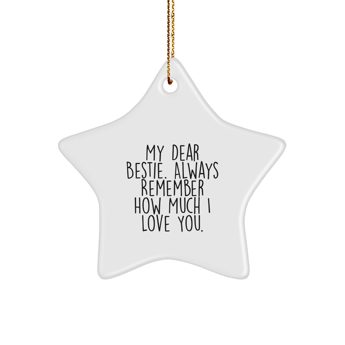 Funny Bestie Gifts from Men to Women - Bestie Star Ornament with My Dear Bestie Always Remember How Much I Love You. Quote, Star Ornament for Christmas Unique Gifts - Image 1