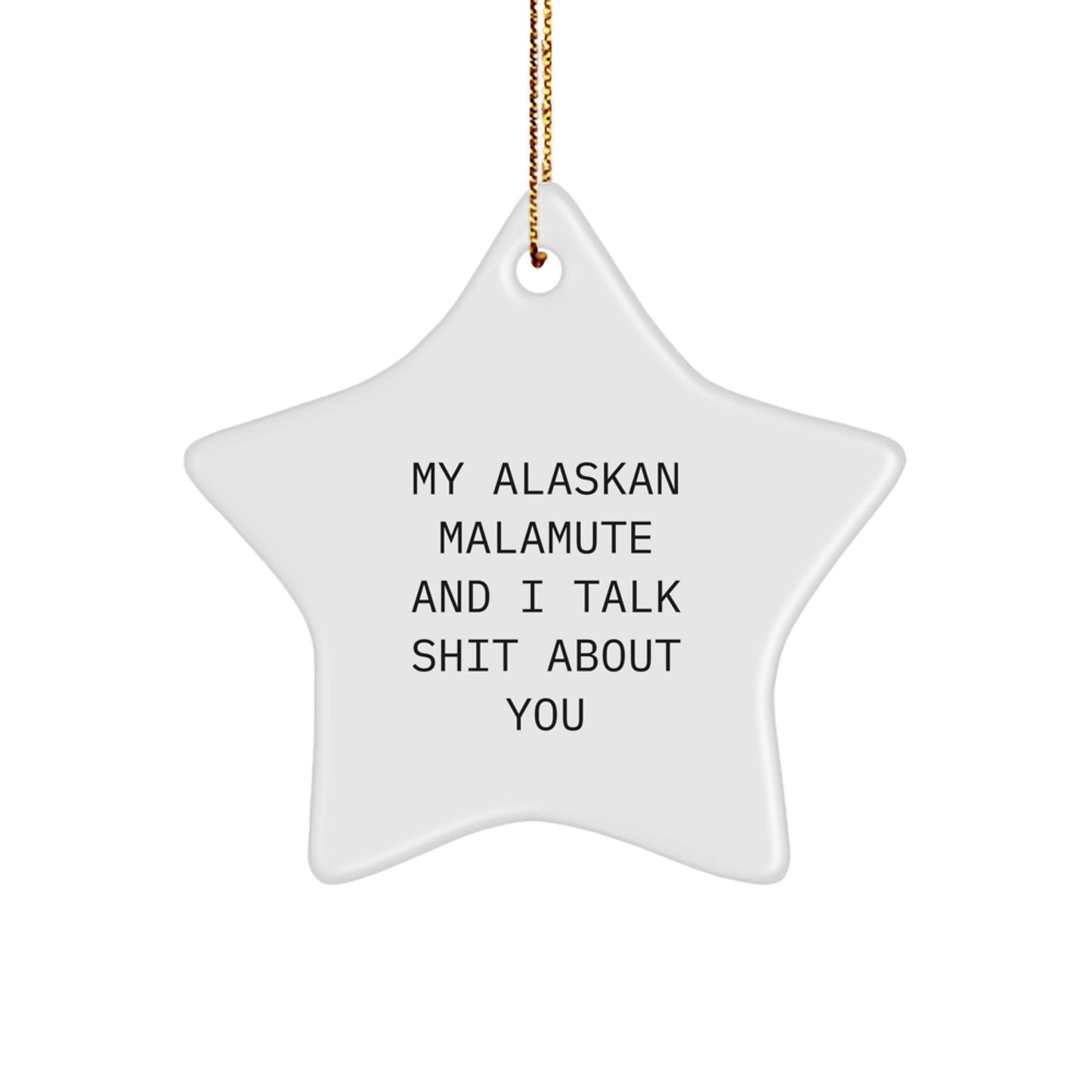 Funny Alaskan Malamute Dog Gifts from Friends for Men or Women, Star Ornament, My Alaskan Malamute And I Talk Shit About You Christmas Unique - Image 1