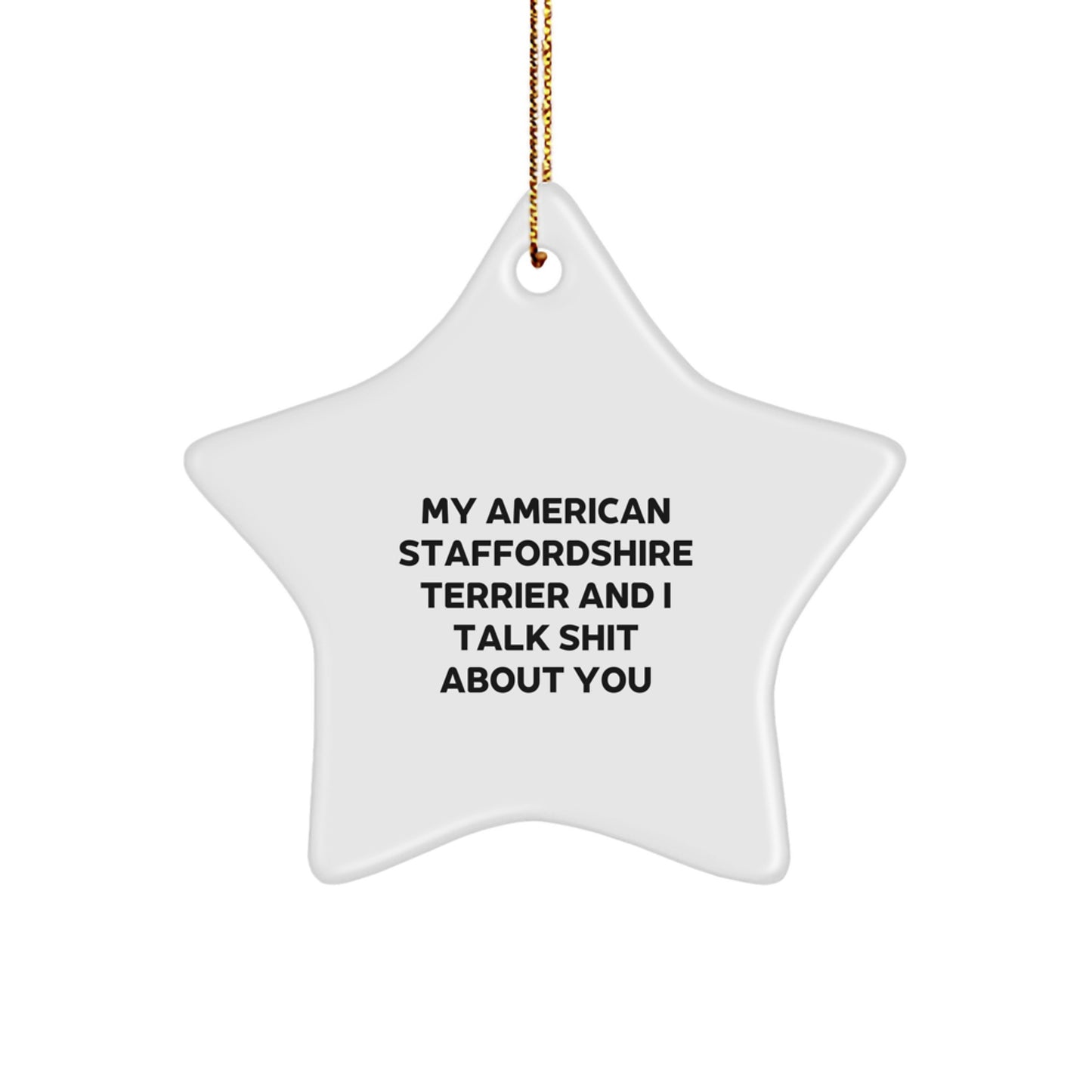 Funny American Staffordshire Terrier Dog Gifts for Men - My Staffy Talks Shit Star Ornament, Christmas Unique Gifts from Men to Family - Image 1