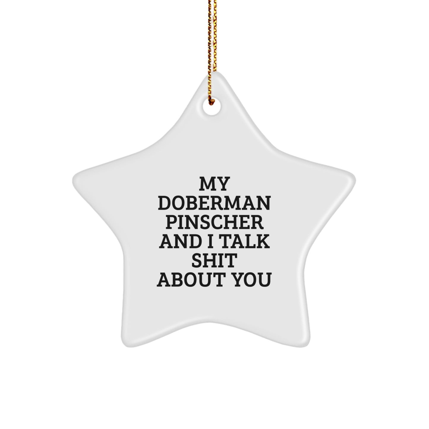 Funny Doberman Pinscher Dog Star Ornament Gifts from Friends for Christmas, Doberman Pinscher Dog Lover Star Decoration, My Doberman Pinscher And I Talk Shit About You Star Ornament - Image 1