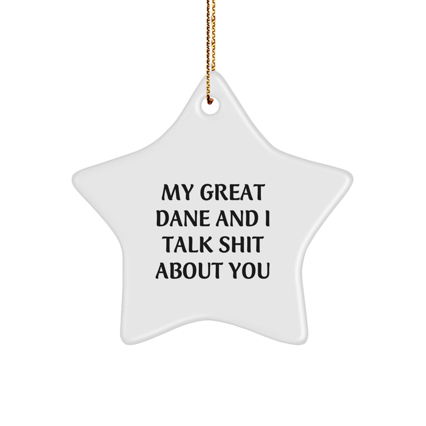 Funny Great Dane Dog Christmas Star Ornament Gifts for Men from Family or Coworkers, 'My Great Dane And I Talk Shit About You' - Image 1