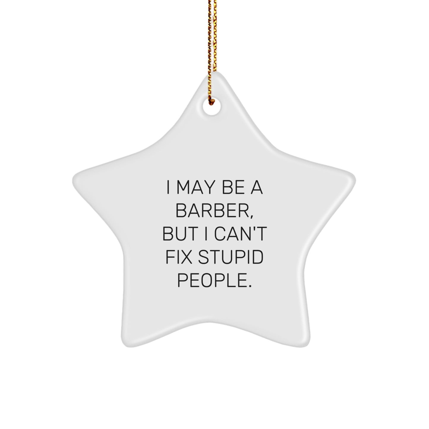 Funny Barber Star Ornament Gifts from Men for Barber Friends, Christmas Unique Decorations, Star Shaped White MDF with Gold Cord - Image 1