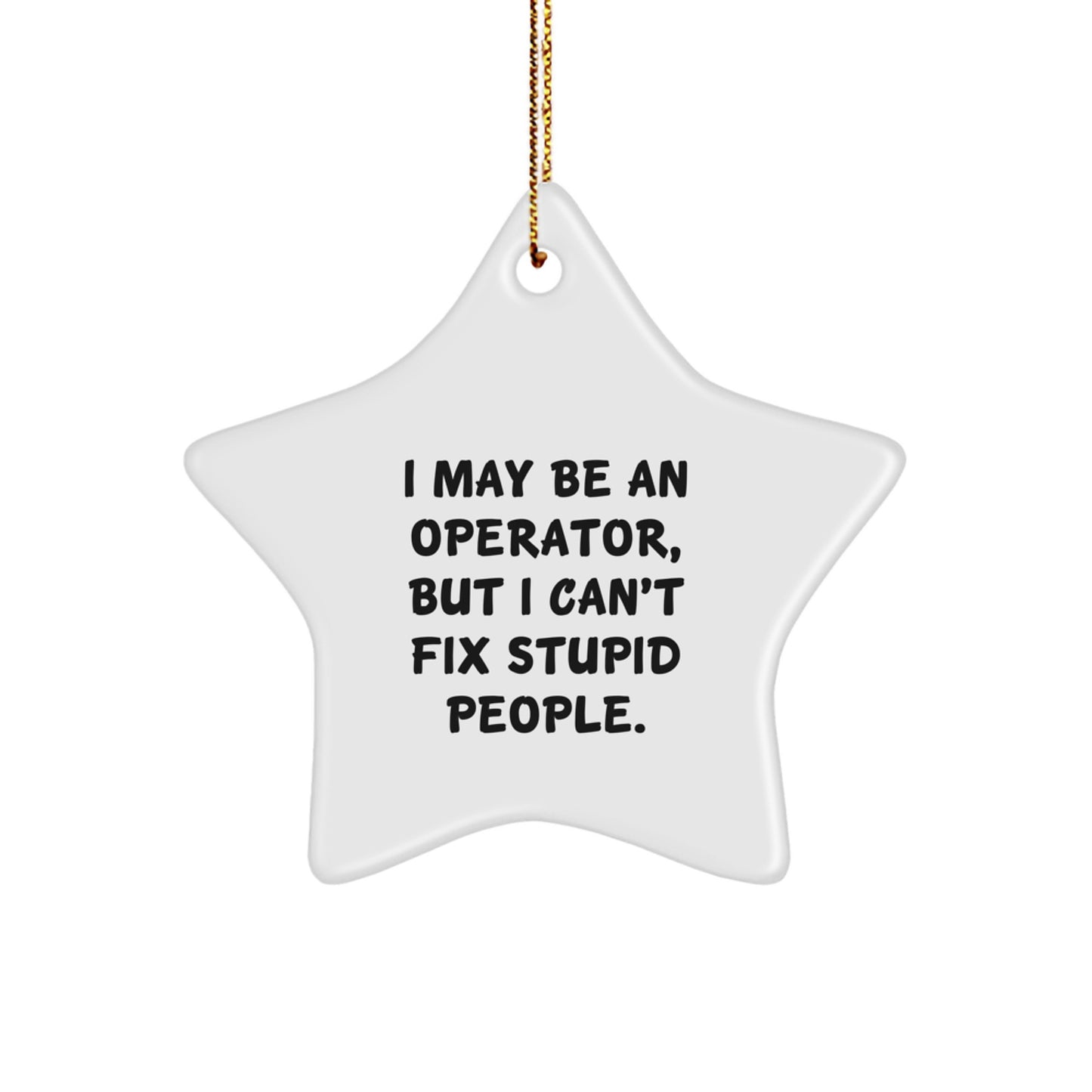 Funny Operator Gifts for Men, 'I May Be An Operator, But' Star Ornament, Christmas Unique Gifts for Operator Friends - Image 1