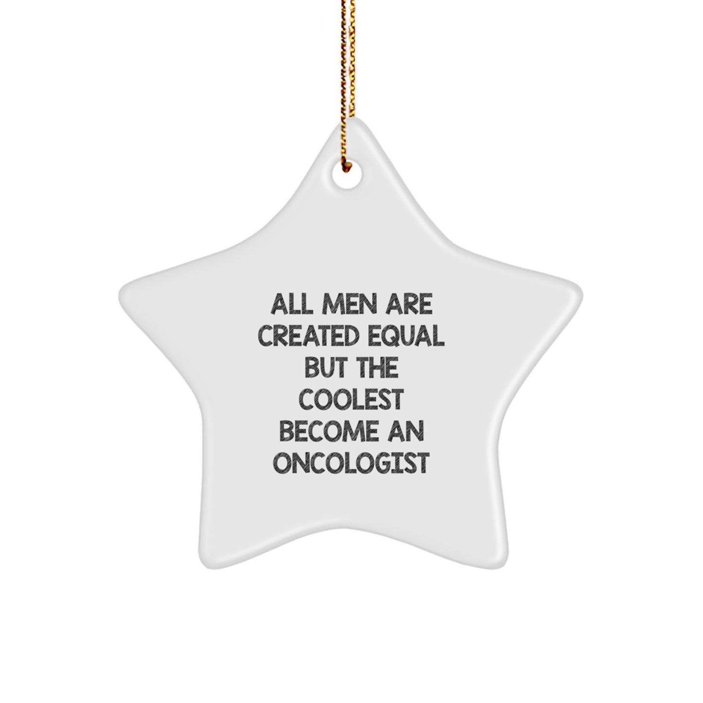 Funny Oncologist Gift for Men Star Ornament - Gifts from Friends and Family - Unique Christmas Decorations - Image 1