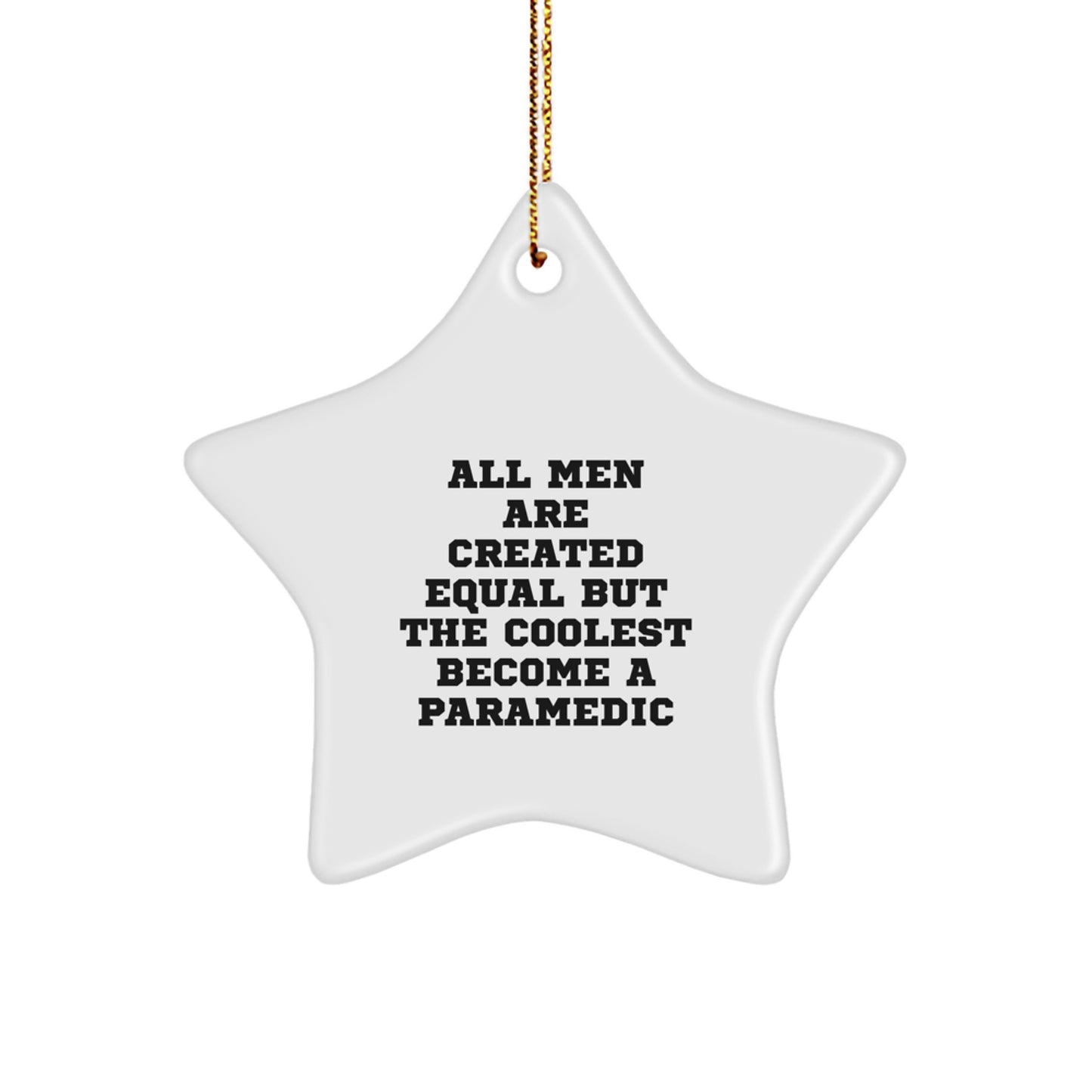 Funny Rescue Worker Star Ornament Gifts from Men to Rescue Worker Friends at Christmas - All Men Are Created Equal But The Coolest Become A Rescue Worker - Image 1