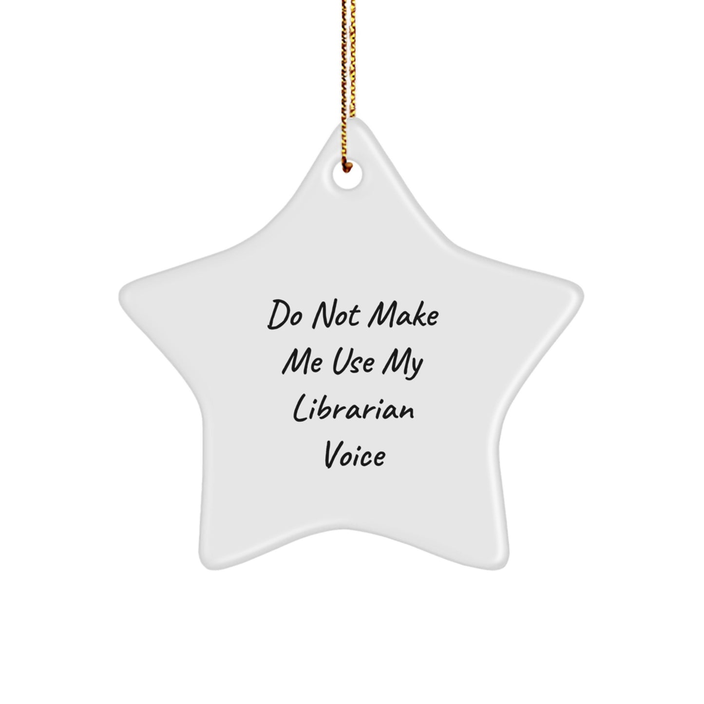 Funny Librarian Gifts from Men for Her, Christmas Star Ornament Quote 'Do Not Make Me Use My Librarian Voice', Unique Librarian Office Decorations - Image 1