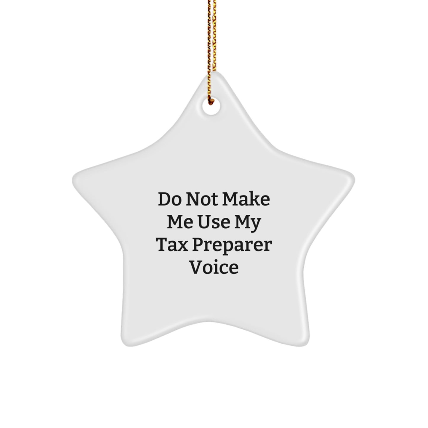 Funny Tax Preparer Gifts from Men, Star Ornament with 'Do Not Make Me Use My Tax Preparer Voice' Quote for Christmas Unique Gifts - Image 1