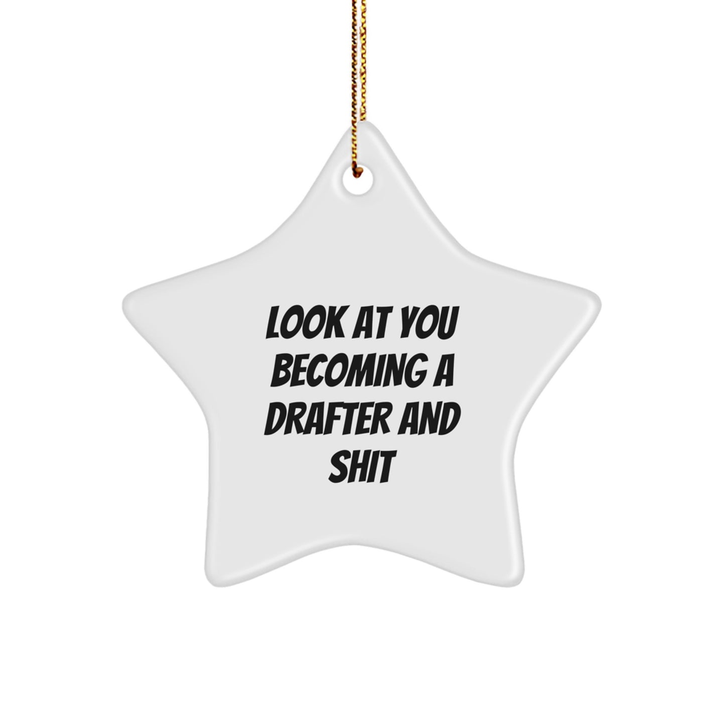 Funny Drafter Gifts for Christmas Unique, Star Ornament for Drafter Boy or Girl, Look At You Becoming A Drafter And Shit, Gifts from Friends, Family, or Coworkers - Image 1