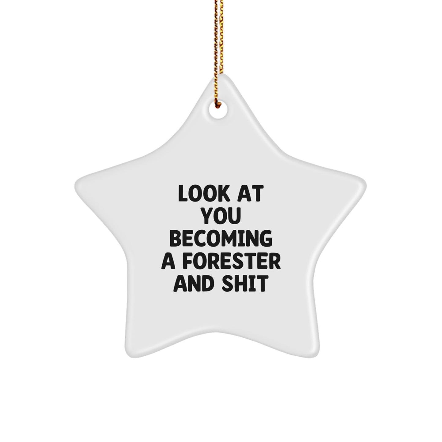 Funny Forester Gifts from Men, Women, Friends, or Family - Christmas Unique Star Ornament for Forester Enthusiasts - Look At You Becoming A Forester And Shit - Image 1