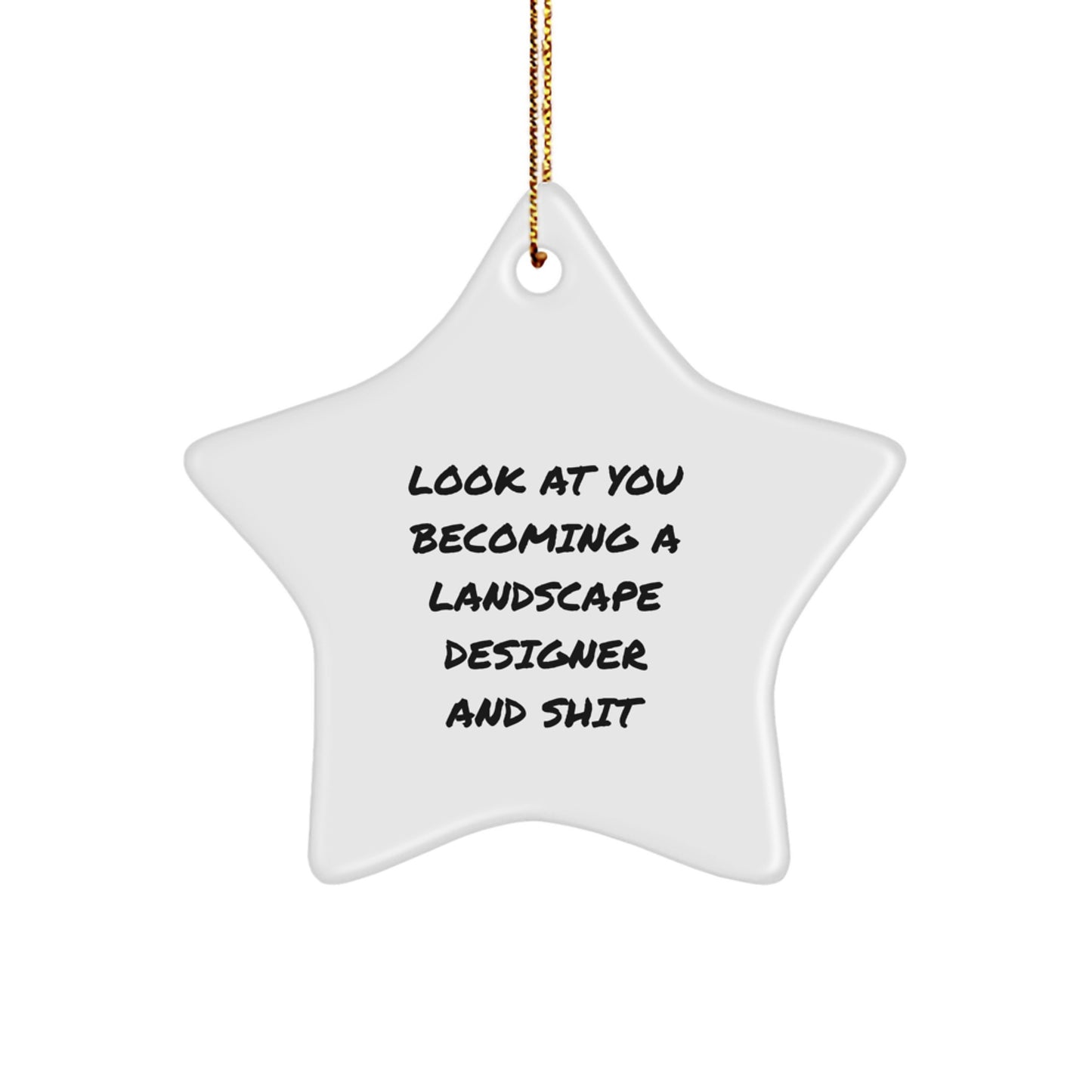 Funny Landscape Designer Gifts - Look At You Becoming A Landscape Designer, Christmas Unique Gifts for Landscape Designer, Star Ornament with Gold Cord - Image 1