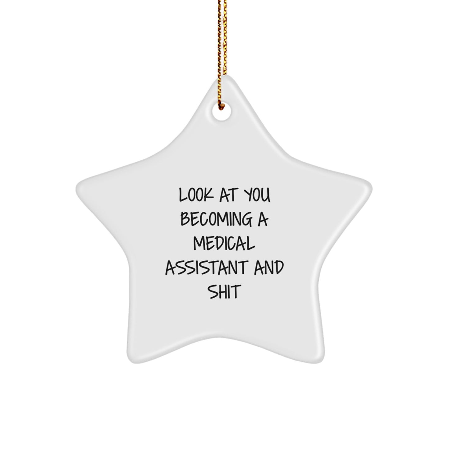 Funny Medical Assistant Star Ornament for Friends and Family - 'Look At You Becoming A Medical Assistant' Quote - Image 1