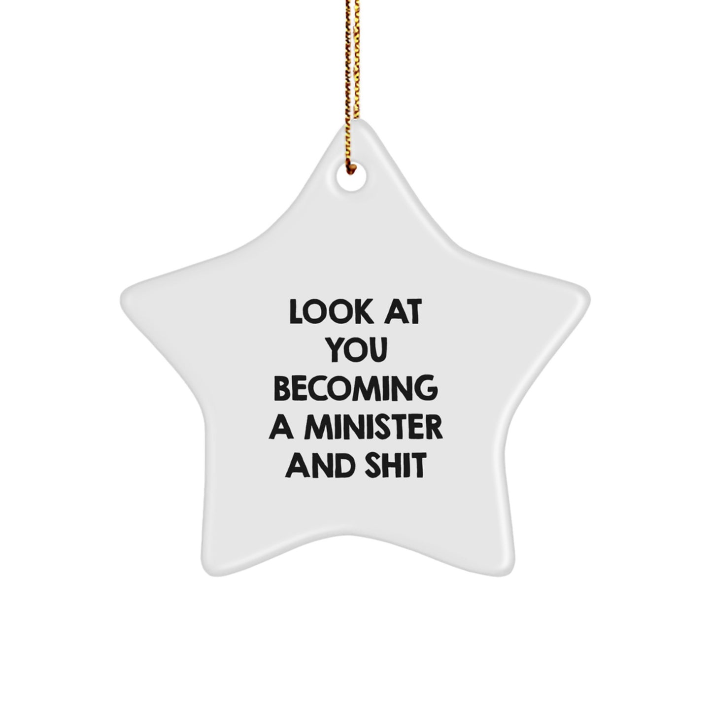Funny Minister Gifts from Friends - Christmas Unique Star Ornament, 'Look At You Becoming A Minister And Shit' - Star Shaped Decor, White - Image 1