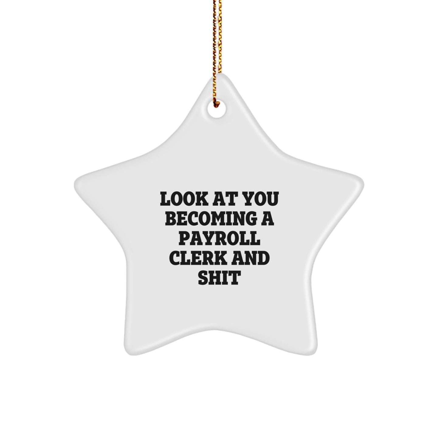 Funny Payroll Clerk Gift for Men Christmas, Look At You Becoming Star Ornament, Gifts from Friends to Family - Image 1