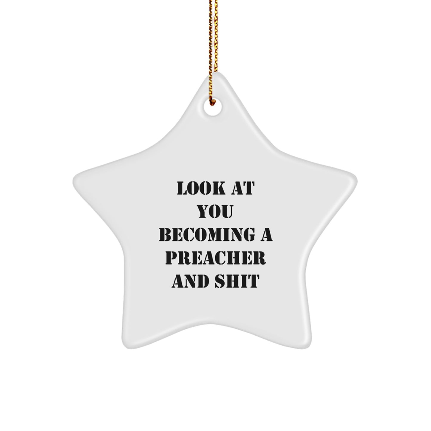 Funny Preacher Gifts from Friends, Look At You Becoming A Preacher And Shit Star Ornament, Christmas Unique Preacher Present - Image 1