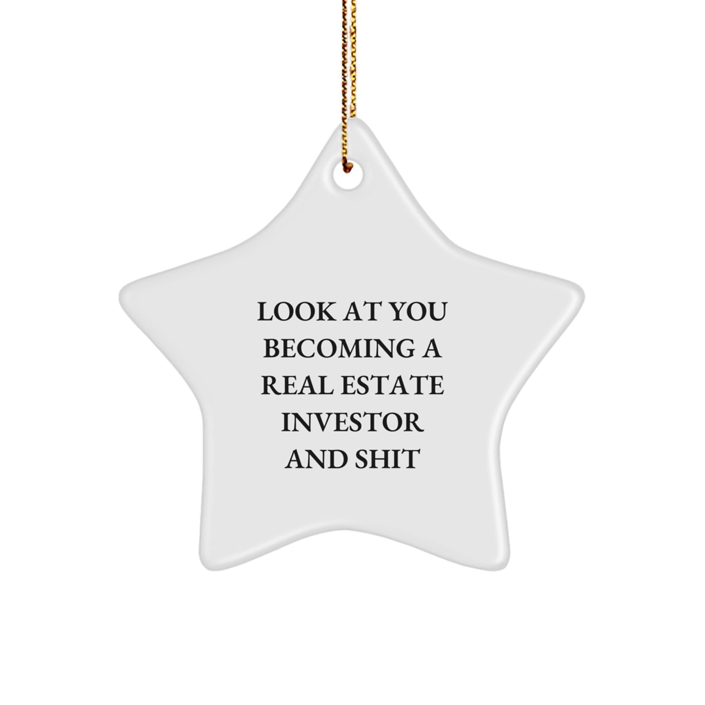 Gifts from Family to Real Estate Investor, Funny Christmas Unique Star Ornament, Look At You Becoming A Real Estate Investor And Shit Star Ornament for Real Estate Investor Men Women Friends - Image 1