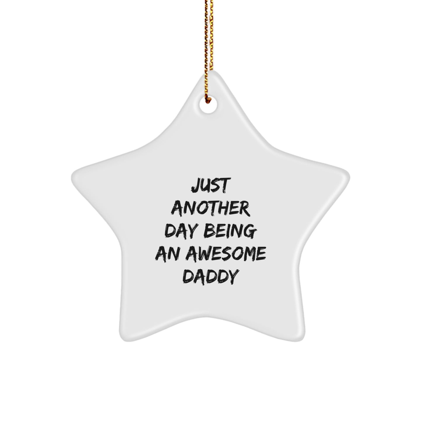 Funny Daddy Star Ornament Gifts from Family to Awesome Dads Just Another Day Being An Awesome Daddy Christmas Decorations - Image 1